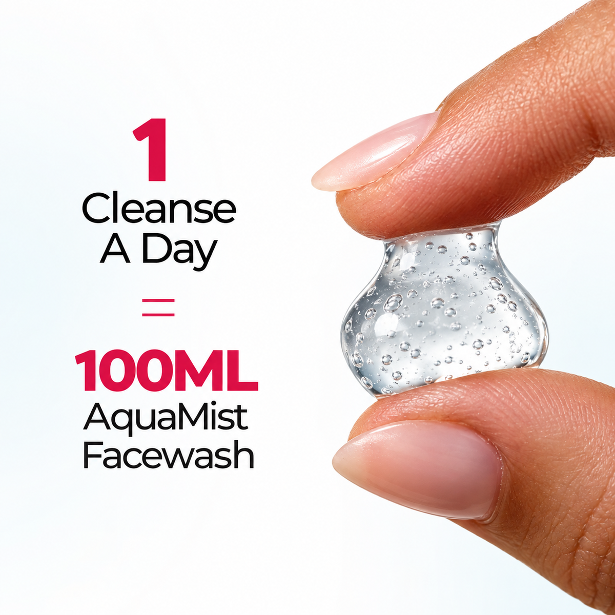 One cleanse a day equals one 100ml tube of AquaMist Facewash, shown as a gel droplet held between two fingers
